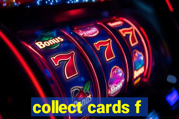 collect cards f